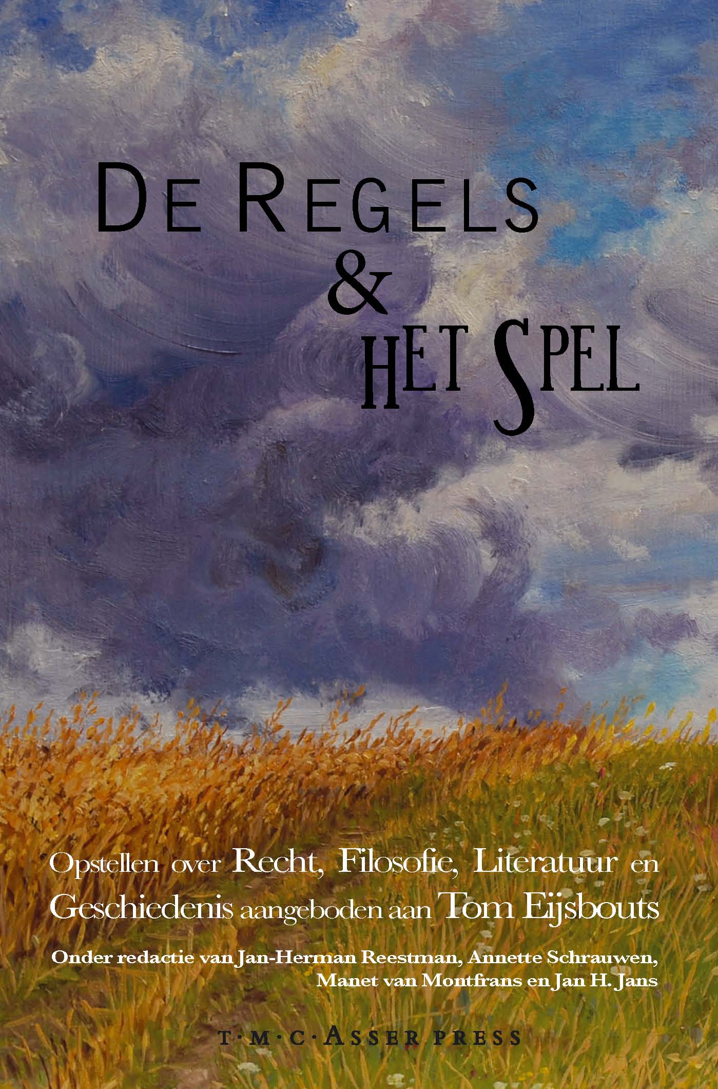 De Regels & Het Spel - Opstellen over Recht, Filosofie, Literatuur en Geschiedenis aangeboden aan Tom Eijsbouts